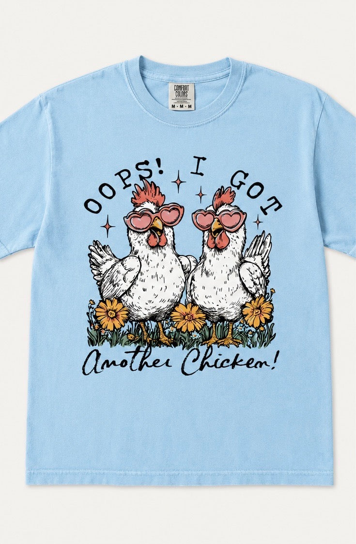 "Oops! I Got Another Chicken!" Tee