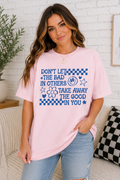 "Don't Let The Bad In Others Take Away The Good In You" Tee