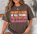 "I'm Not A Jack Of All Trades.." Tee
