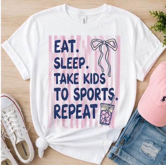 "Eat, Sleep, Take Kids To Sports, REPEAT" Tee