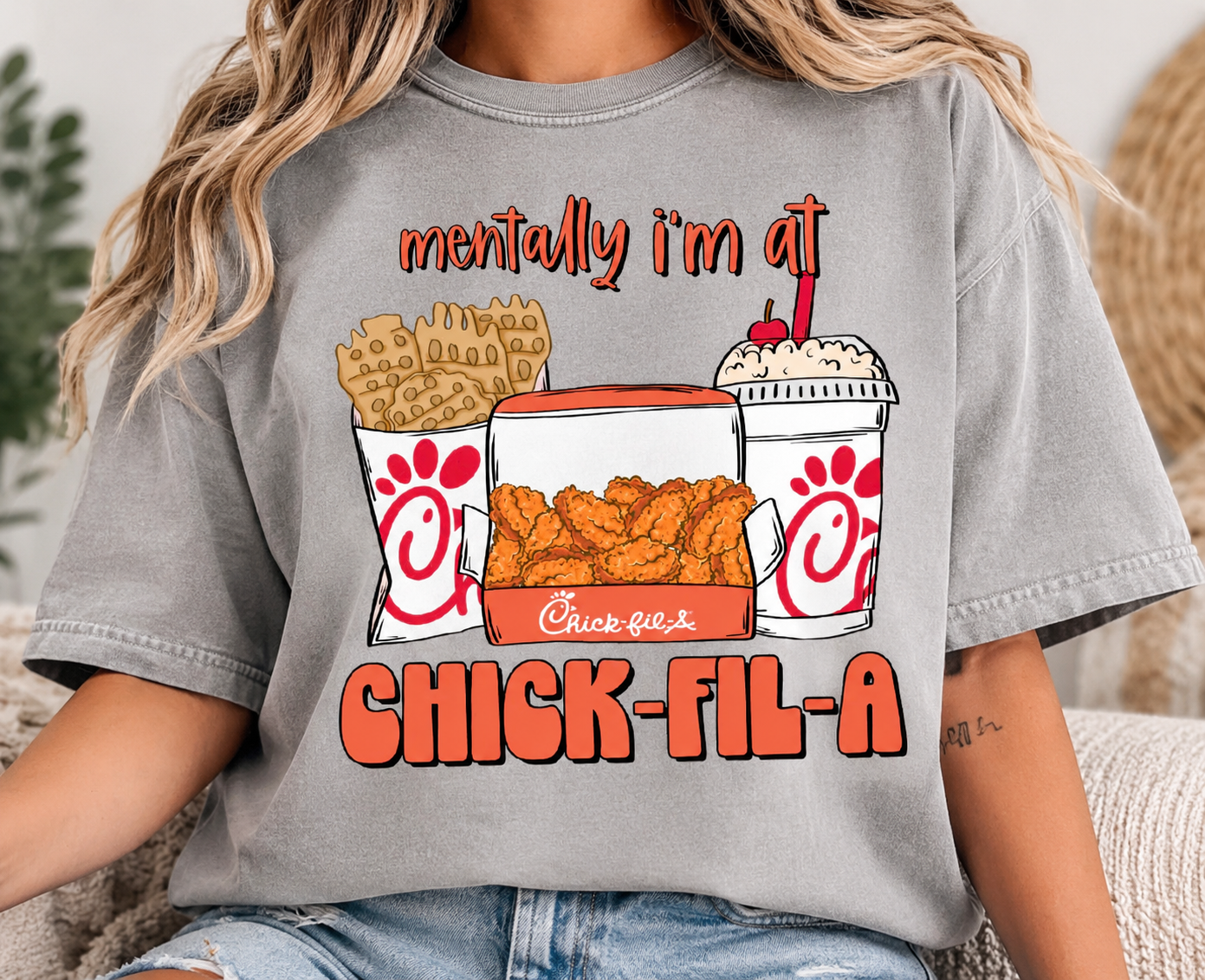 "Mentally I'm at Chick-Fil-A" Tee