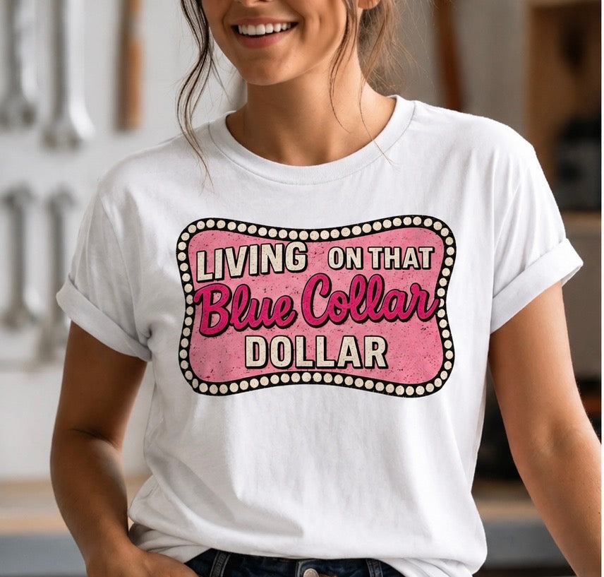 "Living On That Blue Collar Dollar" Tee