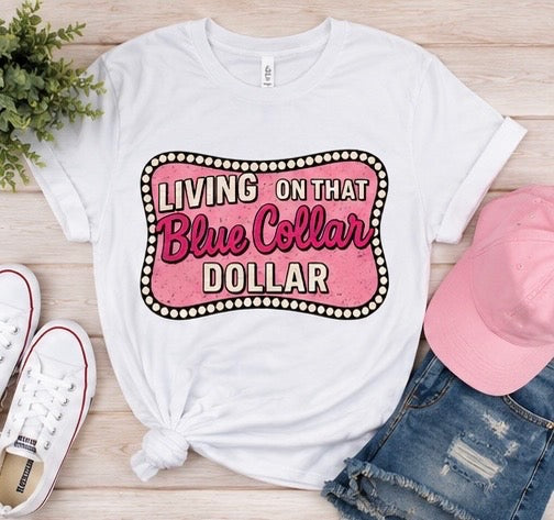 "Living On That Blue Collar Dollar" Tee