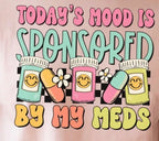 "Today's Mood Is Sponsored By My Meds" Tee
