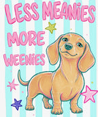 "Less Meanies, More Weenies" Graphic Tee