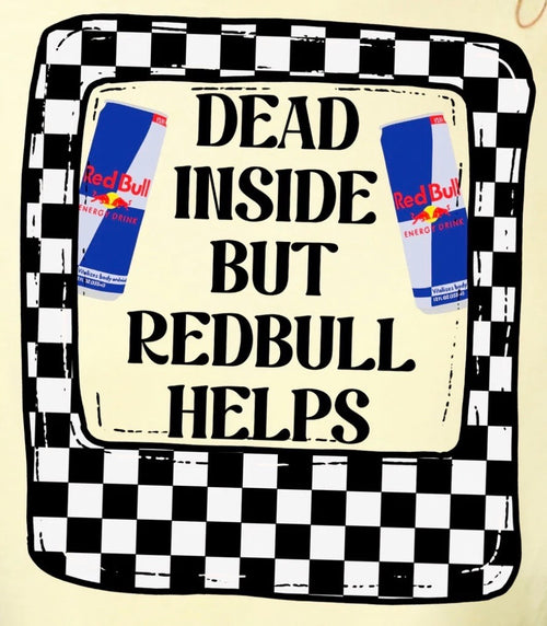 "Dead inside But Redbull Helps" Tee