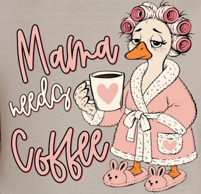 "Mama Needs Coffee" Graphic Tee