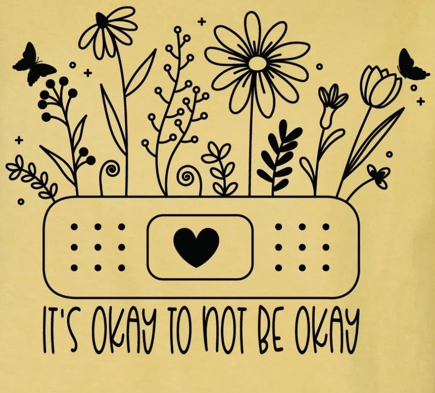 "It's Okay To Not Be Okay" Graphic Tee