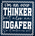 "I'm An Overthinker But Also An Idgafer..." Tee
