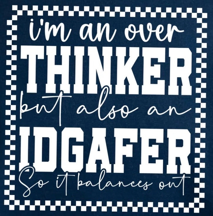 "I'm An Overthinker But Also An Idgafer..." Tee