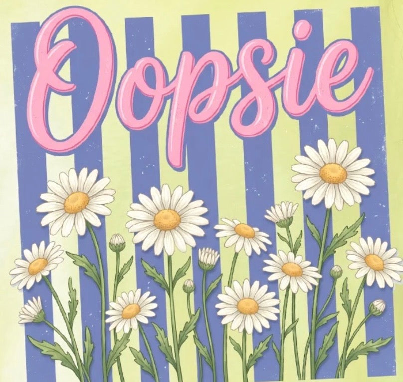 "Oopsies Daisy's" Graphic Tee